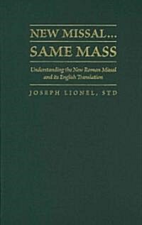 New Missal...Same Mass: Understanding the New Roman Missal and Its English Translation (Hardcover)