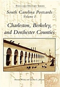 South Carolina Postcards Vol 1:: Charleston, Berkeley & Dorchester Counties (Paperback)