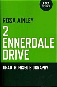 2 Ennerdale Drive : An Unauthorised Biography (Paperback)