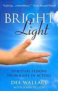 Bright Light – Spiritual Lessons  from a Life in Acting (Paperback)