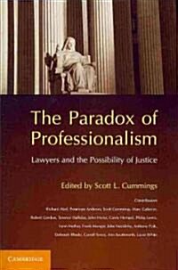 The Paradox of Professionalism : Lawyers and the Possibility of Justice (Paperback)