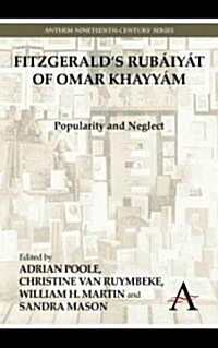 FitzGerald’s Rubaiyat of Omar Khayyam : Popularity and Neglect (Hardcover)