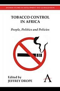 Tobacco Control in Africa : People, Politics and Policies (Hardcover)