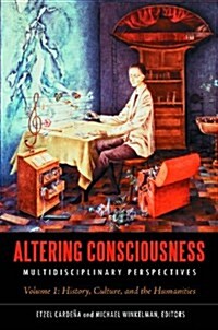 Altering Consciousness: Multidisciplinary Perspectives [2 Volumes] (Hardcover)