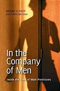 In the Company of Men: Inside the Lives of Male Prostitutes (Hardcover)