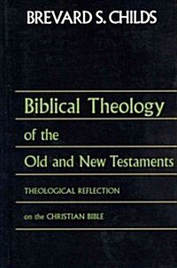 Biblical Theology of Old Test and New Test: Theological Reflection on the Christian Bible (Paperback)
