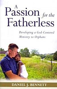 A Passion for the Fatherless (Paperback)