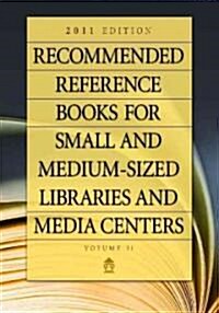 Recommended Reference Books for Small and Medium-Sized Libraries and Media Centers: 2011 Edition, Volume 31 (Hardcover, 31, 2011)