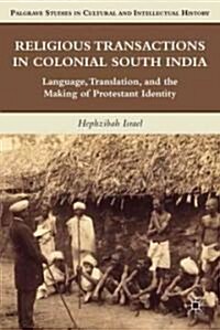 Religious Transactions in Colonial South India : Language, Translation, and the Making of Protestant Identity (Hardcover)