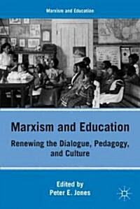 Marxism and Education : Renewing the Dialogue, Pedagogy, and Culture (Hardcover)