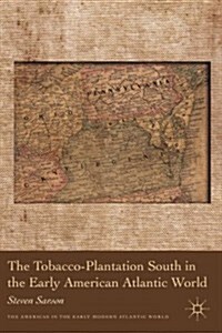 The Tobacco-Plantation South in the Early American Atlantic World (Hardcover)