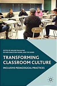 Transforming Classroom Culture : Inclusive Pedagogical Practices (Hardcover)