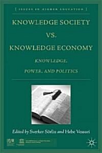 Knowledge Society vs. Knowledge Economy : Knowledge, Power, and Politics (Paperback)