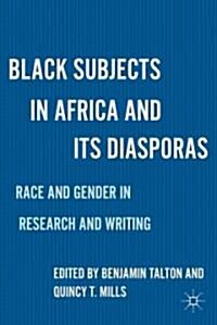 Black Subjects in Africa and Its Diasporas : Race and Gender in Research and Writing (Hardcover)