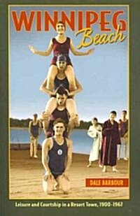 Winnipeg Beach: Leisure and Courtship in a Resort Town, 1900-1967 (Paperback)