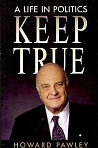 Keep True: A Life in Politics (Paperback)