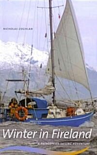 Winter in Fireland: A Patagonian Sailing Adventure (Paperback)