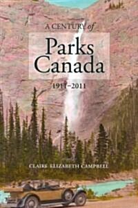 A Century of Parks Canada, 1911-2011 (Paperback)
