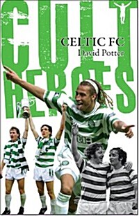 Celtic Cult Heroes : The Bhoys Greatest Icons (Paperback)