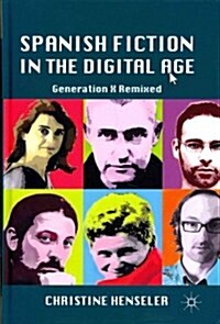 Spanish Fiction in the Digital Age : Generation X Remixed (Hardcover)