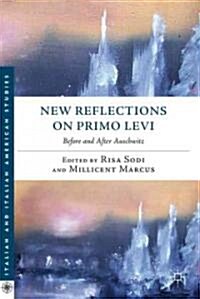 New Reflections on Primo Levi : Before and After Auschwitz (Hardcover)