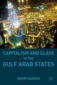 Capitalism and Class in the Gulf Arab States (Hardcover)