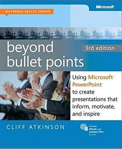 Beyond Bullet Points, 3rd Edition: Using Microsoft PowerPoint to Create Presentations That Inform, Motivate, and Inspire (Paperback, 3, Revised)