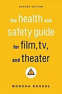 The Health & Safety Guide for Film, TV & Theater, Second Edition (Paperback, 2)