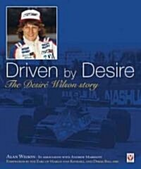 Driven by Desire : The Desire Wilson Story (Hardcover)