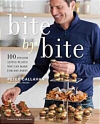 [중고] Bite by Bite: 100 Stylish Little Plates You Can Make for Any Party (Hardcover)