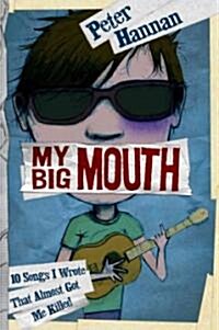 My Big Mouth: 10 Songs I Wrote That Almost Got Me Killed (Hardcover)