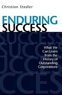 Enduring Success: What We Can Learn from the History of Outstanding Corporations (Hardcover)