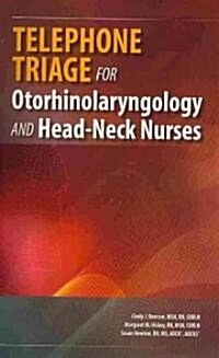Telephone Triage for Otorhinolaryngology and Head-Neck Nurses (Spiral)
