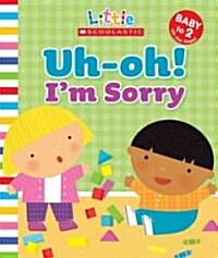 Uh-Oh! Im Sorry (Board Books)