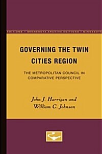 Governing the Twin Cities Region: The Metropolitan Council in Comparative Perspective (Paperback, Minne)