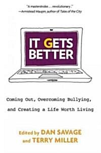 It Gets Better: Coming Out, Overcoming Bullying, and Creating a Life Worth Living (Hardcover)