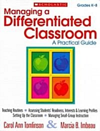Managing a Differentiated Classroom, Grades K-8: A Practical Guide (Paperback)