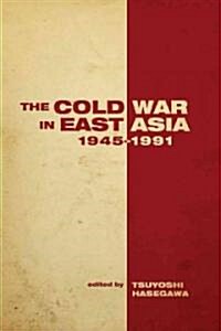 The the Cold War in East Asia, 1945-1991 (Hardcover)