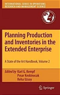 Planning Production and Inventories in the Extended Enterprise: A State-Of-The-Art Handbook, Volume 2 (Hardcover, 2011)