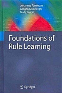 Foundations of Rule Learning (Hardcover, 2012)