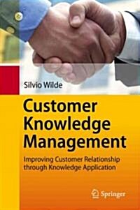 Customer Knowledge Management: Improving Customer Relationship Through Knowledge Application (Hardcover, 2011)