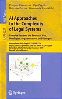 AI Approaches to the Complexity of Legal Systems: Complex Systems, the Semantic Web, Ontologies, Argumentation, and Dialogue (Paperback)