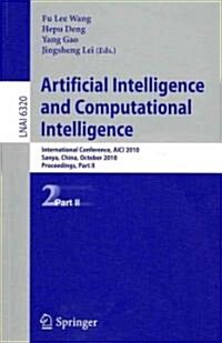 Artificial Intelligence and Computational Intelligence: International Conference, AICI 2010, Sanya, China, October 23-24, 2010, Proceedings, Part II (Paperback)