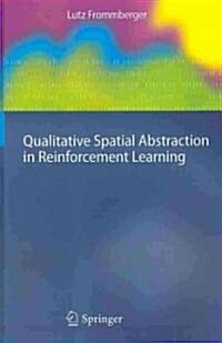 Qualitative Spatial Abstraction in Reinforcement Learning (Hardcover, 2010)