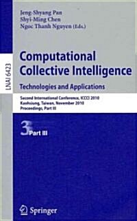 Computational Collective Intelligence. Technologies and Applications: Second International Conference, ICCCI 2010, Kaohsiung, Taiwan, November 10-12, (Paperback, 2010)