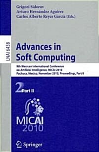 Advances in Soft Computing: 9th Mexican International Conference on Artificial Intelligence, Micai 2010, Pachuca, Mexico, November 8-13, 2010, Pro (Paperback, 2010)