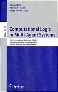 Computational Logic in Multi-Agent Systems: 10th International Workshop, CLIMA X, Hamburg, Germany, September 9-10, 2009 Revised Selected and Invited (Paperback)