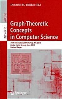 Graph-Theoretic Concepts in Computer Science: 36th International Workshop, Wg 2010, Zar?, Crete, Greece, June 28-30, 2010, Revised Papers (Paperback)