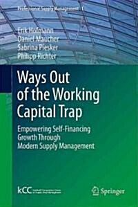 Ways Out of the Working Capital Trap: Empowering Self-Financing Growth Through Modern Supply Management (Hardcover)