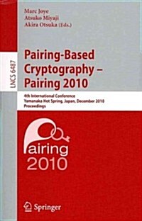 Pairing-Based Cryptography - Pairing 2010: 4th International Conference, Yamanaka Hot Spring, Japan, December 13-15, 2010, Proceedings (Paperback, 2010)